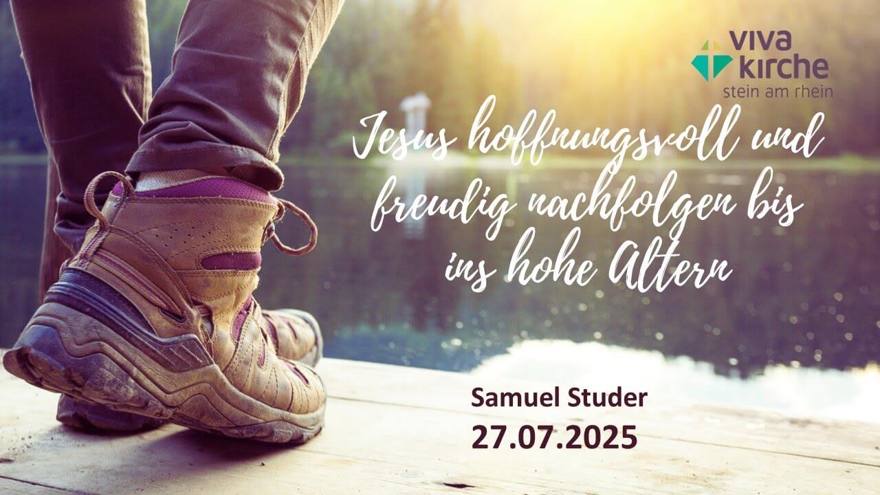 Jesus hoffnungsvoll und freudig nachfolgen – Bis ins hohe  Alter